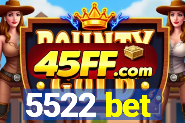 5522 bet